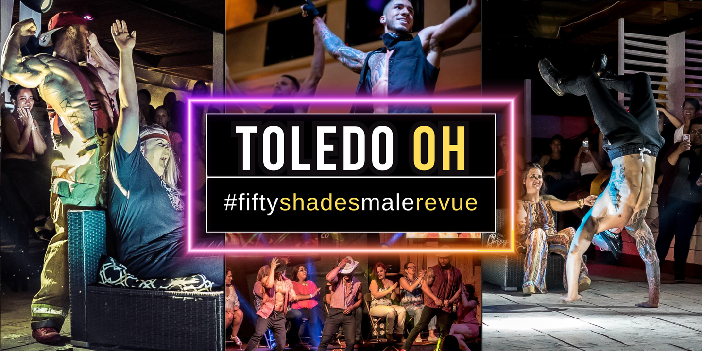 Exciting Fifty Shades Live Ladies Night Out Show in Toledo OH for an unforgettable evening of fun and entertainment