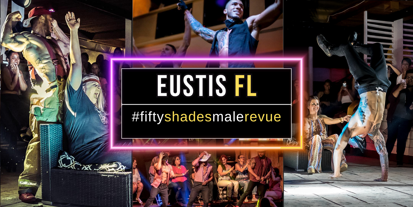 Eustis FL, Fri Jul 24, 8pm | Fifty Shades Live