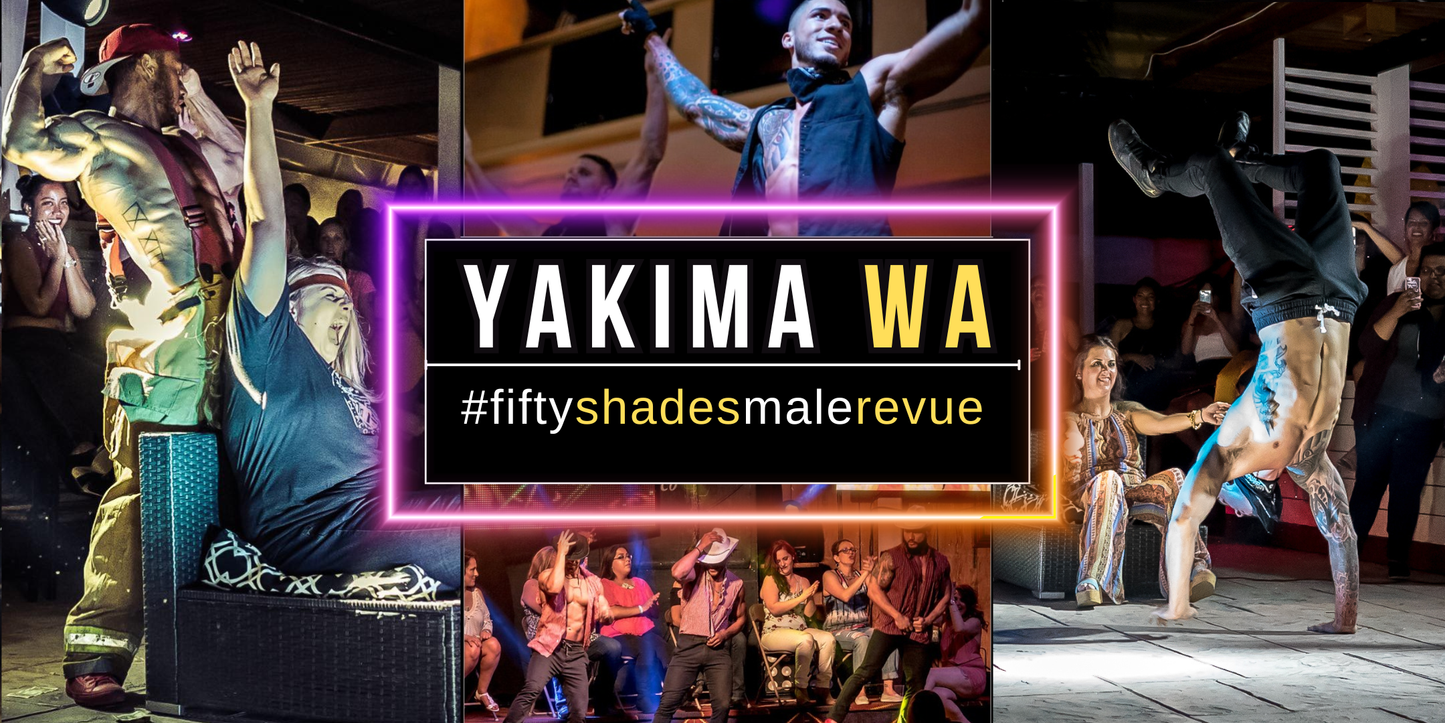 Exciting Fifty Shades Live Ladies Night Out Show in Yakima WA - unforgettable fun and entertainment