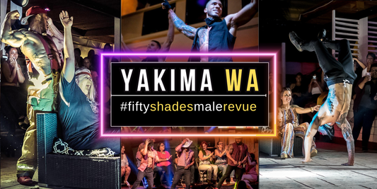 Exciting Fifty Shades Live Ladies Night Out Show in Yakima WA - unforgettable fun and entertainment